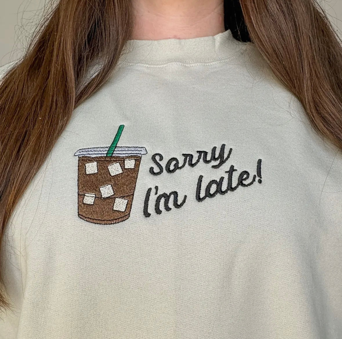 Sorry I'm Late Iced Coffee Embroidered Crewneck